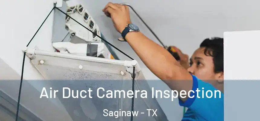 Air Duct Camera Inspection Saginaw - TX