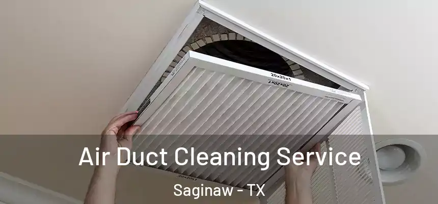  Air Duct Cleaning Service Saginaw - TX