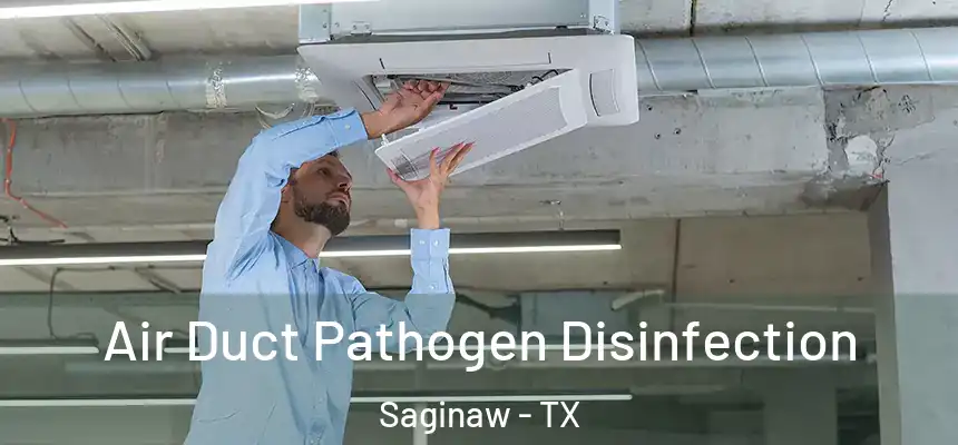  Air Duct Pathogen Disinfection Saginaw - TX