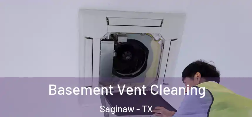  Basement Vent Cleaning Saginaw - TX