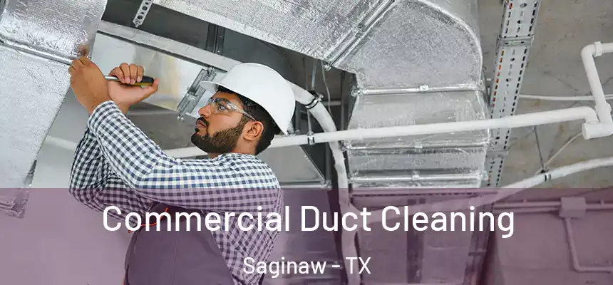  Commercial Duct Cleaning Saginaw - TX