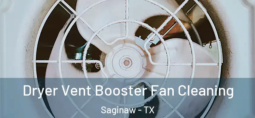 Dryer Vent Booster Fan Cleaning Saginaw - TX