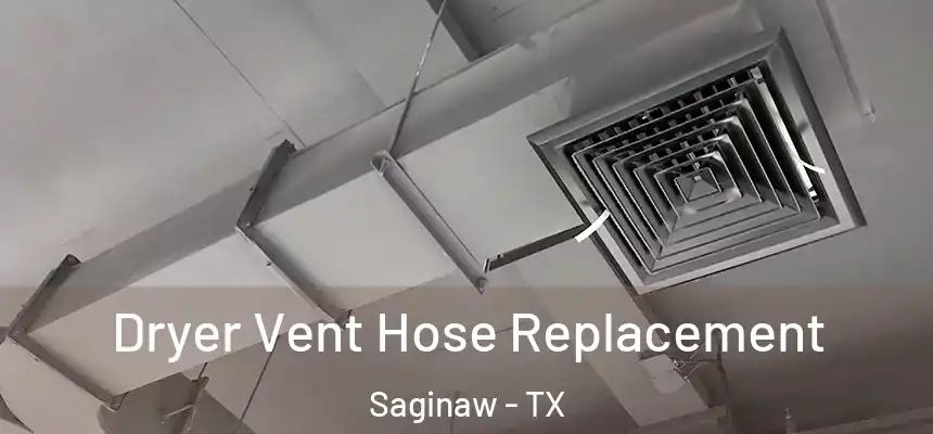 Dryer Vent Hose Replacement Saginaw - TX