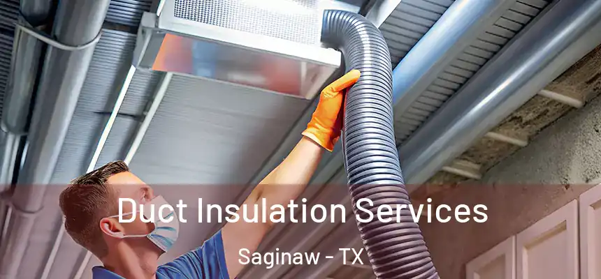  Duct Insulation Services Saginaw - TX