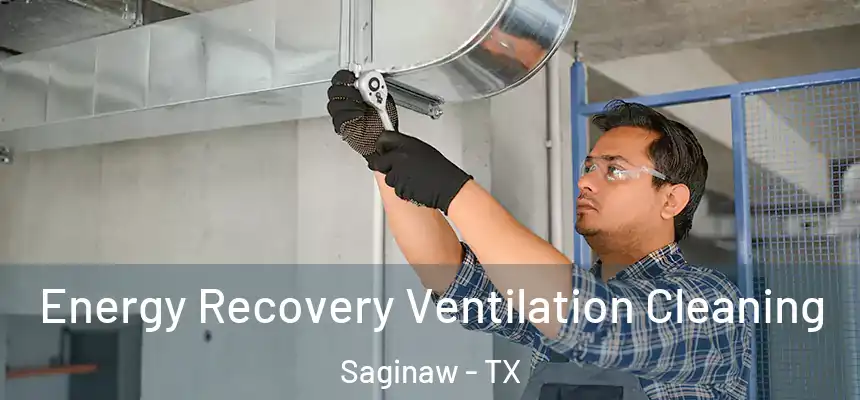 Energy Recovery Ventilation Cleaning Saginaw - TX