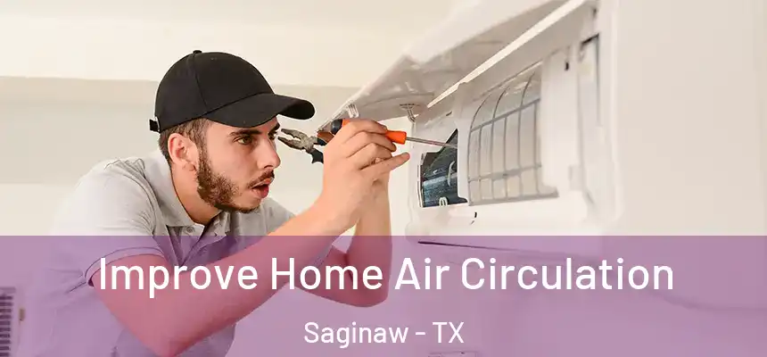 Improve Home Air Circulation Saginaw - TX