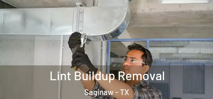  Lint Buildup Removal Saginaw - TX