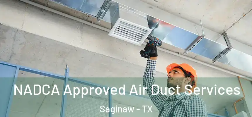  NADCA Approved Air Duct Services Saginaw - TX