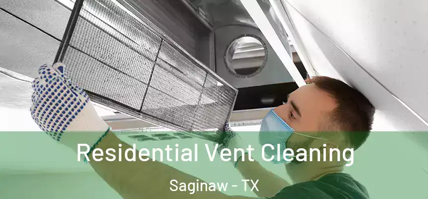Residential Vent Cleaning Saginaw - TX