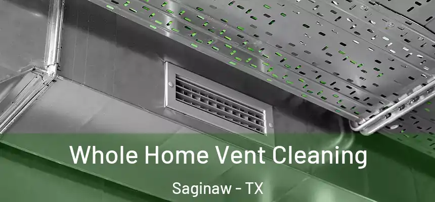  Whole Home Vent Cleaning Saginaw - TX